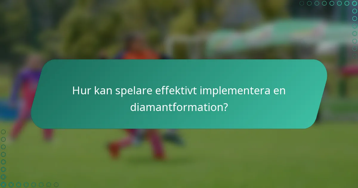 Hur kan spelare effektivt implementera en diamantformation?
