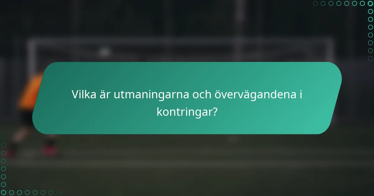 Vilka är utmaningarna och övervägandena i kontringar?