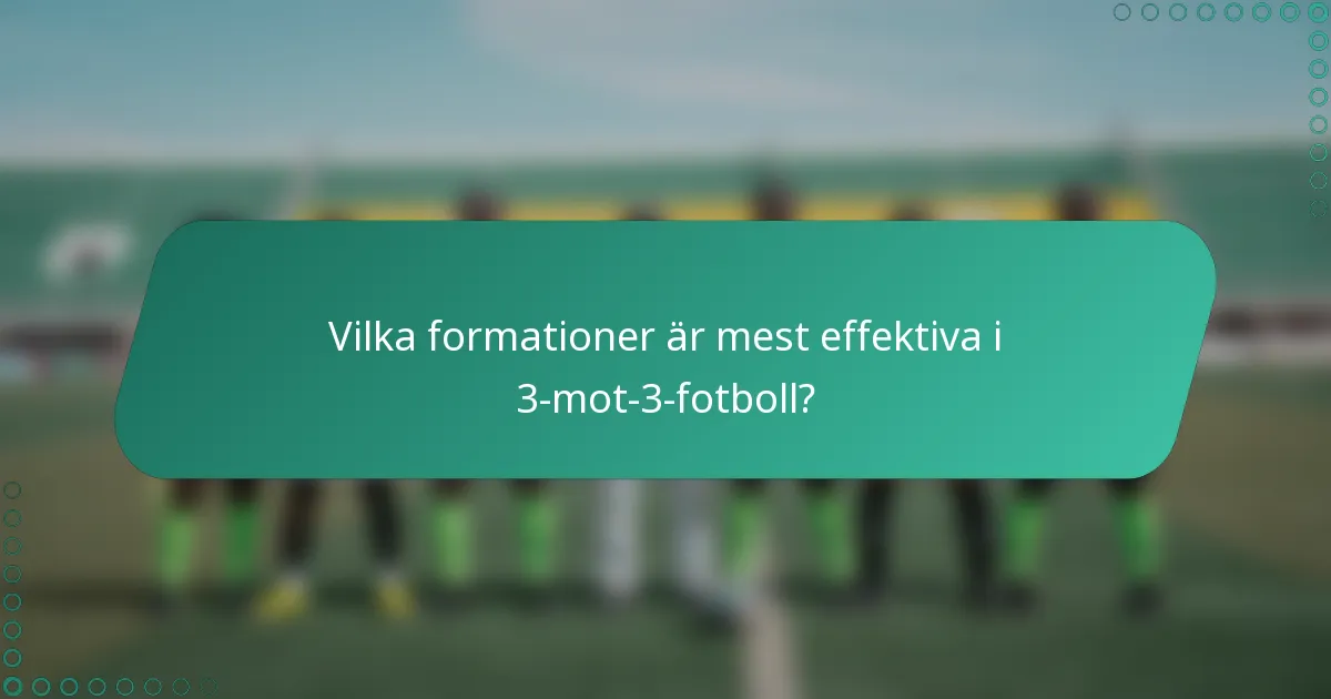 Vilka formationer är mest effektiva i 3-mot-3-fotboll?