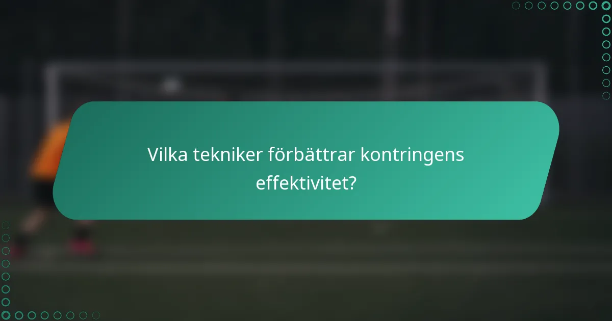 Vilka tekniker förbättrar kontringens effektivitet?
